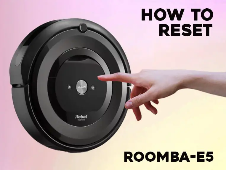 reset Roomba e5